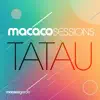 Macaco Sessions: Tatau (Ao Vivo) [feat. Macaco Gordo] album lyrics, reviews, download