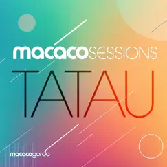 Macaco Sessions: Tatau (Ao Vivo) [feat. Macaco Gordo] by Tatau album reviews, ratings, credits