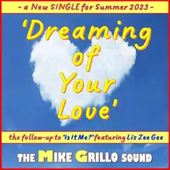 Dreaming of Your Love (Radio Edit) - Single by The Mike Grillo Sound album reviews, ratings, credits