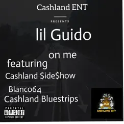On Me (feat. Blanco64, Cashland Blues Strips & Lil Guido) - Single by Cashland $ide$how album reviews, ratings, credits