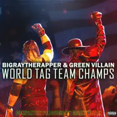 World Tag Team Champs by BigRayTheRapper & Green Villain album reviews, ratings, credits