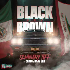 Black and Brown (official audio) (feat. Chato & Baby Gas) - Single by $eminary Tiff album reviews, ratings, credits