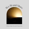 We Want More (feat. Ryan Ofei) - Single album lyrics, reviews, download