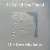 If I Called You Friend - Single album lyrics, reviews, download