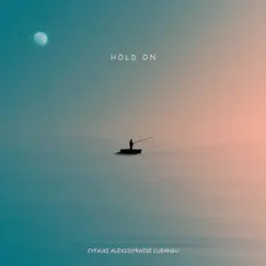 Hold On (feat. Praise Lubangu) - Single by Cyfa & Ki Alexis album reviews, ratings, credits