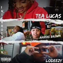 INTERROGATION (feat. Anikae Brown & LoDeezy) Song Lyrics