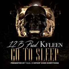 Go To Sleep (feat. Kfleen) - Single by 12B Productions album reviews, ratings, credits