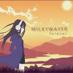 Forever - Single by MilkyWayFR album reviews, ratings, credits