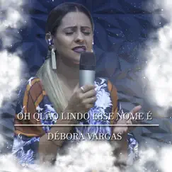 Oh Quão Lindo Esse Nome É - Single by Débora Vargas album reviews, ratings, credits