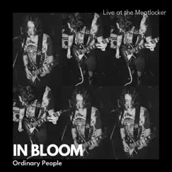 In Bloom (Live) - Single by Ordinary People album reviews, ratings, credits