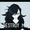 Destroy Me - Single album lyrics, reviews, download