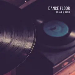 Dance Floor - Single by Brian & Vera album reviews, ratings, credits