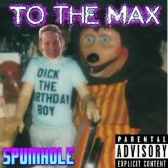 To the Max - Single by Spumhole album reviews, ratings, credits