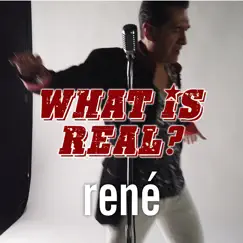 What Is Real? - Single by René album reviews, ratings, credits