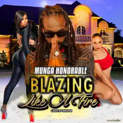 Blazing Like a Fire - Single by Munga Honorable & Blackie Yaad album reviews, ratings, credits