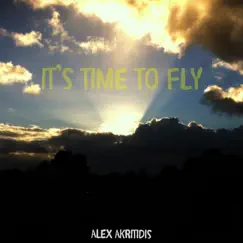 It’s Time to Fly - Single by Alex Akritidis album reviews, ratings, credits