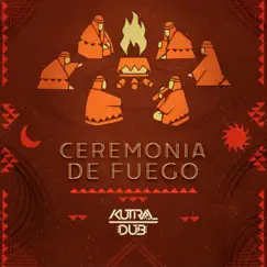 Ceremonia De Fuego - EP by Kutral Dub & Hugo Lobo album reviews, ratings, credits