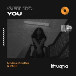 Get to You - Single by Modica, DonDez & PANE album reviews, ratings, credits
