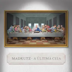 A Última Ceia by Madkutz album reviews, ratings, credits