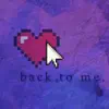 Back to Me - Single album lyrics, reviews, download