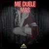 Me Duele Mas - Single album lyrics, reviews, download