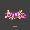 Drop In - Single album lyrics, reviews, download