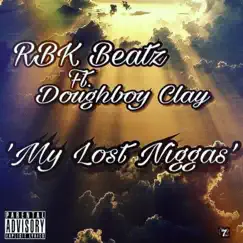 My Lost N****s (feat. Doughboy Clay) - Single by RBKOnTHATRACK album reviews, ratings, credits