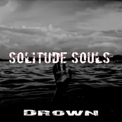 Drown - Single by Solitude Souls album reviews, ratings, credits