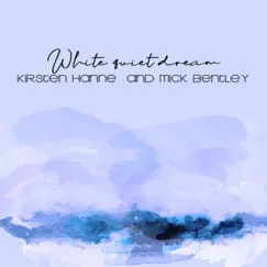 White Quiet Dream (Piano and Flute) - Single by Kirsten Hanne & Mick Bentley album reviews, ratings, credits