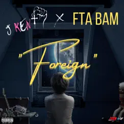 Foreign (feat. FTA Bam) - Single by J Kent album reviews, ratings, credits