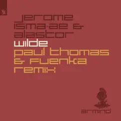 Wilde (Paul Thomas & Fuenka Remix) - Single by Jerome Isma-Ae & Alastor album reviews, ratings, credits