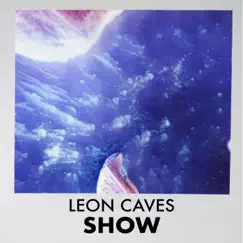 Show - EP by Leon Caves album reviews, ratings, credits