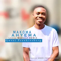Makoma Ahyema Local Worship (Remix) - Single by Qwesi FrankiesBerg album reviews, ratings, credits