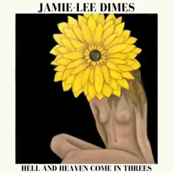 Hell and Heaven Come in Threes by Jamie-Lee Dimes album reviews, ratings, credits