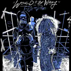 Would I be wrong (feat. Lil Poppa) - Single by FIJI album reviews, ratings, credits