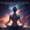 Die Heilkraft der Musik: Solfeggio-Frequenzen für das innere Gleichgewicht, Heilende Klänge für Meditation und Entspannung album lyrics, reviews, download