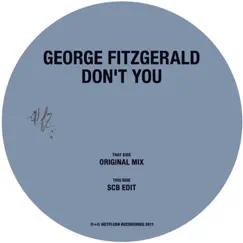 Don't You - Single by George FitzGerald album reviews, ratings, credits