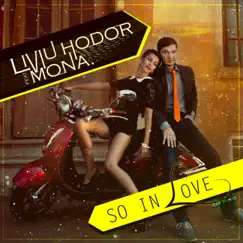 So in Love (feat. Mona) - Single by Liviu Hodor album reviews, ratings, credits