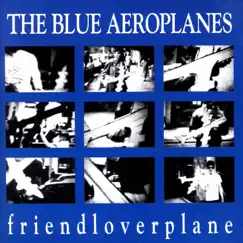 Friendloverplane by The Blue Aeroplanes album reviews, ratings, credits