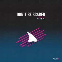 Don't Be Scared - Single by ALEX.C album reviews, ratings, credits