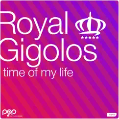 Time of My Life - Single by Royal Gigolos album reviews, ratings, credits