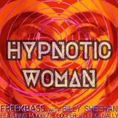 Hypnotic Woman (feat. Billy Sheehan, Mudbone Cooper & Eric Nally) - Single by Freekbass album reviews, ratings, credits