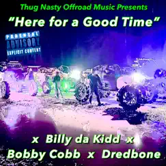 Here for a Good Time - Single by Dredbone, Bobby Cobb & Billy Da Kidd album reviews, ratings, credits