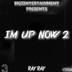 IM Up Now 2 - EP by RAY RAY album reviews, ratings, credits