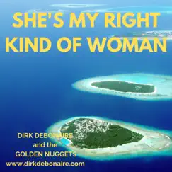 She's My Right Kind of Woman - Single by Dirk Debonaire and the Golden Nuggets album reviews, ratings, credits