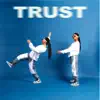 Trust - EP album lyrics, reviews, download