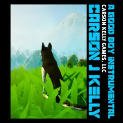 A Good Boy (Remastered 2023) - Single by Carson Kelly Games & CARSON J KELLY album reviews, ratings, credits