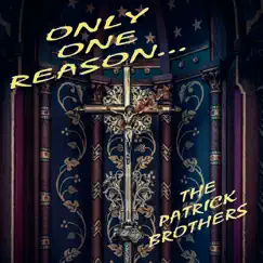 Only One Reason by The Patrick Brothers album reviews, ratings, credits