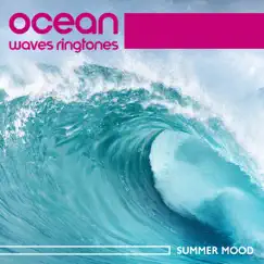 Ocean Waves Ringtones: Summer Mood, Tranquil Sounds by Sound Effects Zone, Tropical Ocean Waves Oasis & Sounds Effects Academy album reviews, ratings, credits