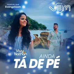 Ainda Tá de Pé - Single by Vivy & Nathan & Músicas que Evangelizam album reviews, ratings, credits
